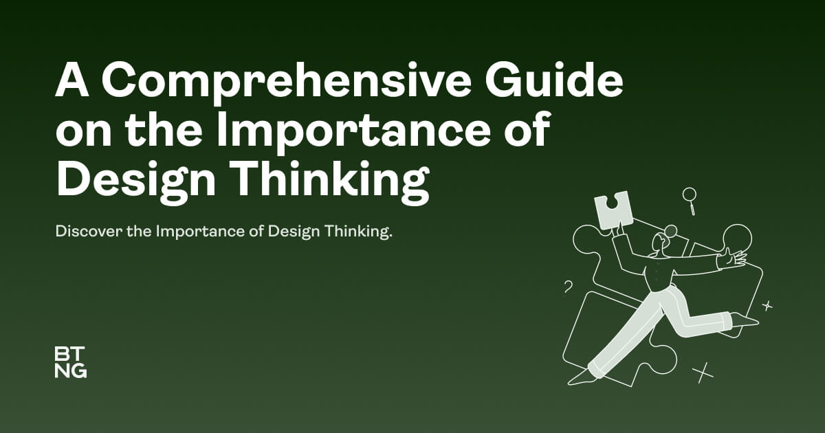 A Comprehensive Guide on the Importance of Design Thinking