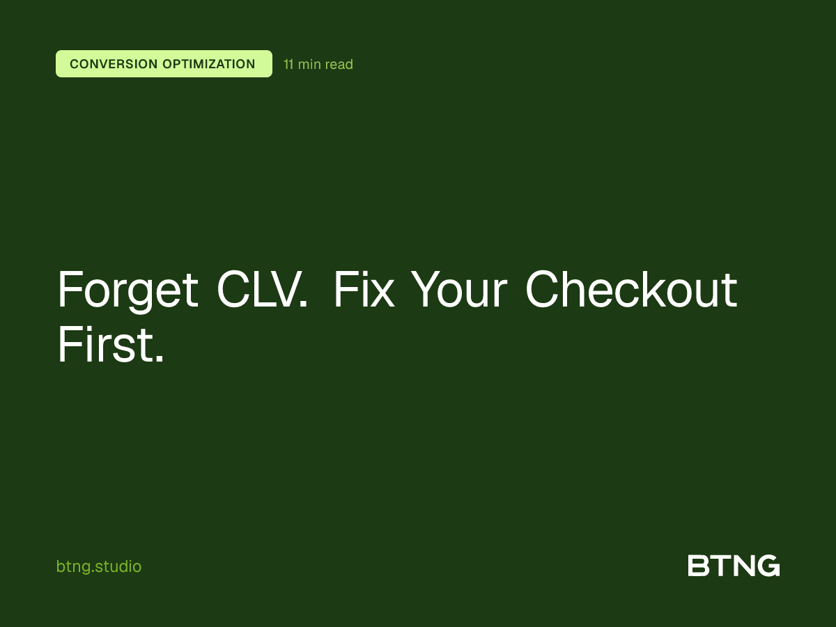 Forget CLV. Fix Your Checkout First.