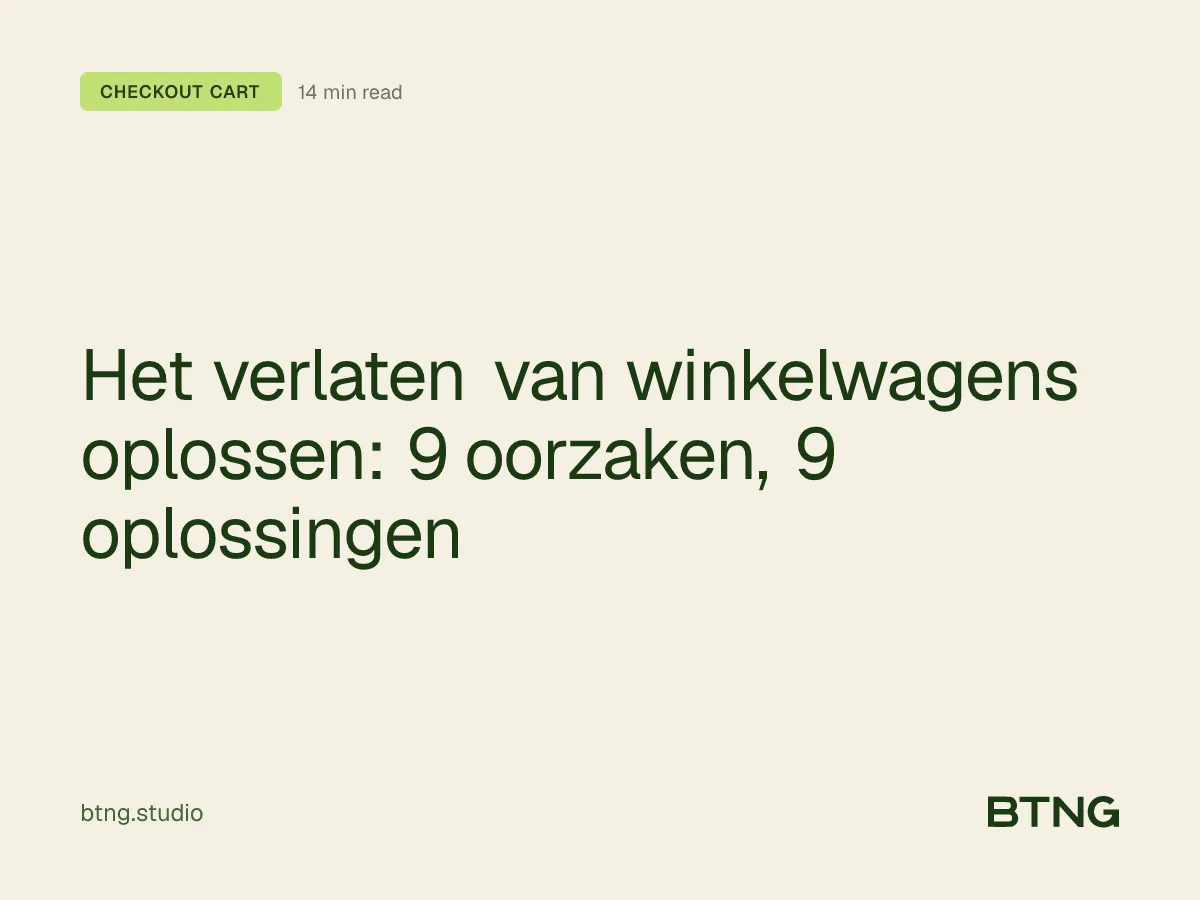 Het verlaten van winkelwagens oplossen: 9 oorzaken, 9 oplossingen