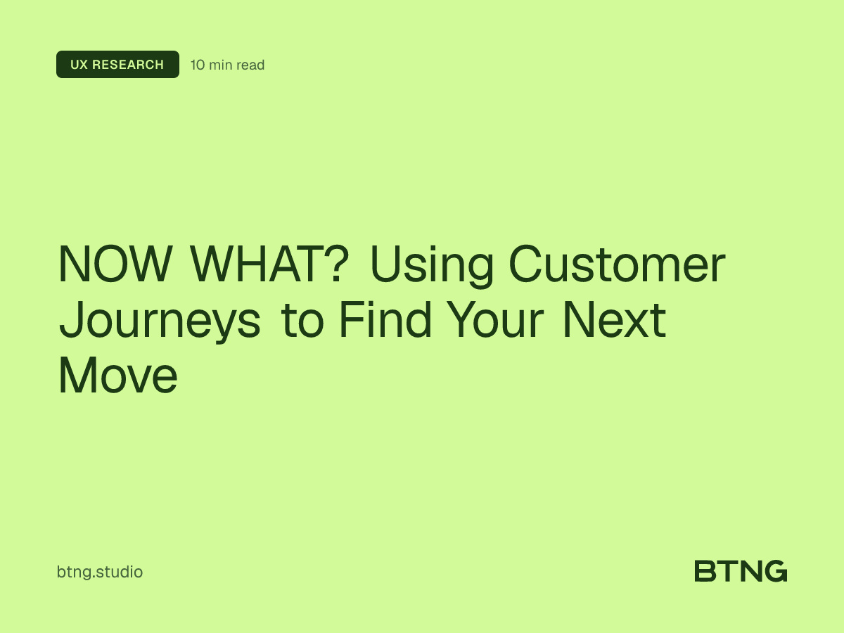 NOW WHAT? Using Customer Journeys to Find Your Next Move
